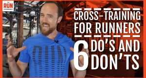 Cross-Training For Runners | 6 Do's And Don'ts