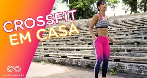 Crossfit em casa – Carol Borba